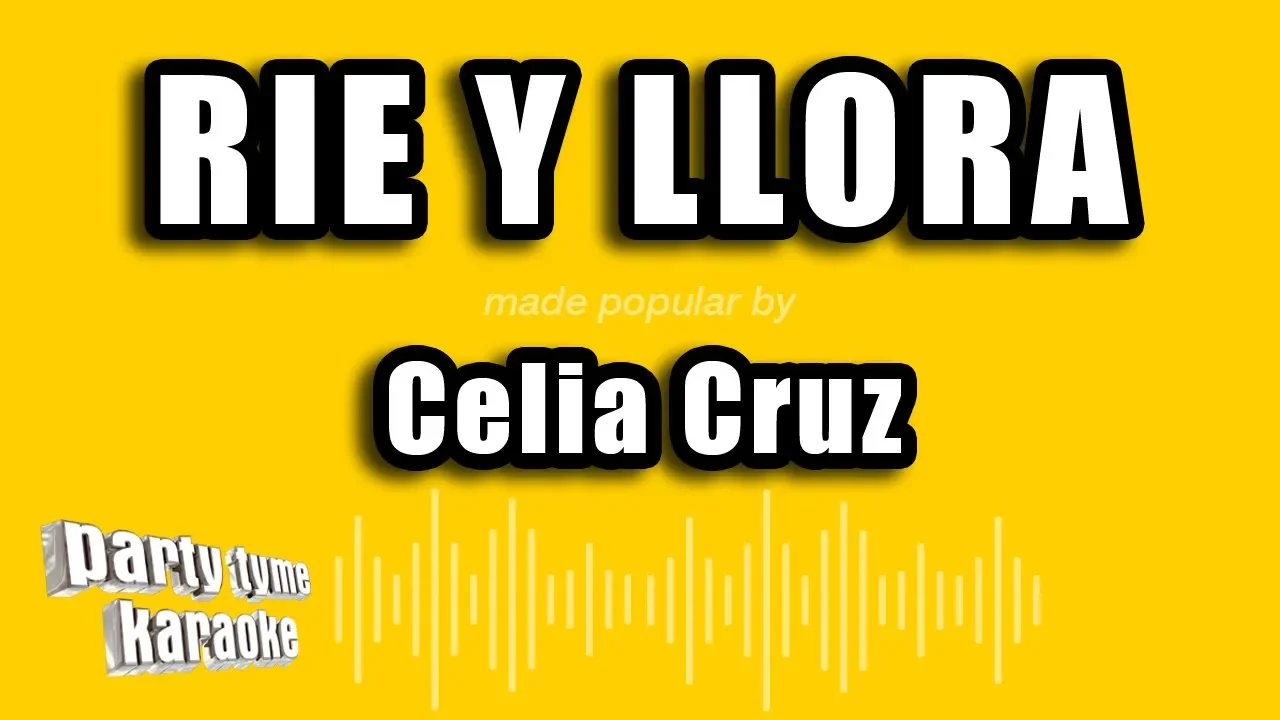 Celia Cruz - Rie Y Llora (Versión Karaoke) Celia Cruz - Rie Y Llora (Versión Karaoke)