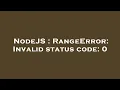 NodeJS RangeError Invalid status code 0