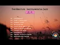 Download Lagu The Beatles - Instrumental Jazz  (Cafe Playlist)
