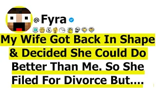 My Wife Got Back In Shape & Decided She Could Do Better Than Me-So She Filed For Divorce But Quickly