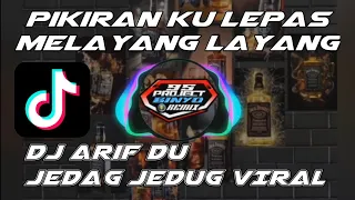 Download DJ PIKIRAN KU LEPAS MELAYANG LAYANG !! DJ ARIF DU SOUND VIRAL TIKTOK MP3