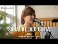 Download Lagu ZIGAS - SAHABAT JADI CINTA | GIVEN WONGKAR COVER