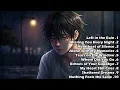 Download Lagu PLAYLIST MUSIC SAD SONG ( SPEED UP + REVERB )