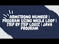 Armstrong Number Program Using While Loop Step by Step Logic Java Program