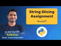 P39 - Python String Slicing Assignment