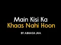 Lagu Main Kisi Ka Khaas Nahi Hoon | Abhash Jha Poetry