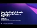 AWS Heroes in 15 Managing ML Workflows In Production with Amazon SageMaker