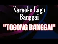 Download Lagu TOGONG BANGGAI - KARAOKE LAGU DAERAH BANGGAI (Nada Pria)