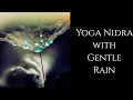 Download Lagu Yoga Nidra with Gentle Rain ~ Relaxation and Healing