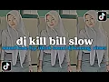 DJ KILL BILL SLOW || VIRAL FYP TIKTOK 2023 SOUND DJ KOMANG RIMEX