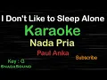 I DON’T LIKE TO SLEEP ALONE-Paul Anka|KARAOKE NADA PRIA ​⁠ -Male-Cowok-Laki-laki@ucokku