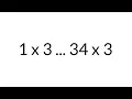 Multiplication Table times 3 from 1 x 3 to 34 x 3 in order silent