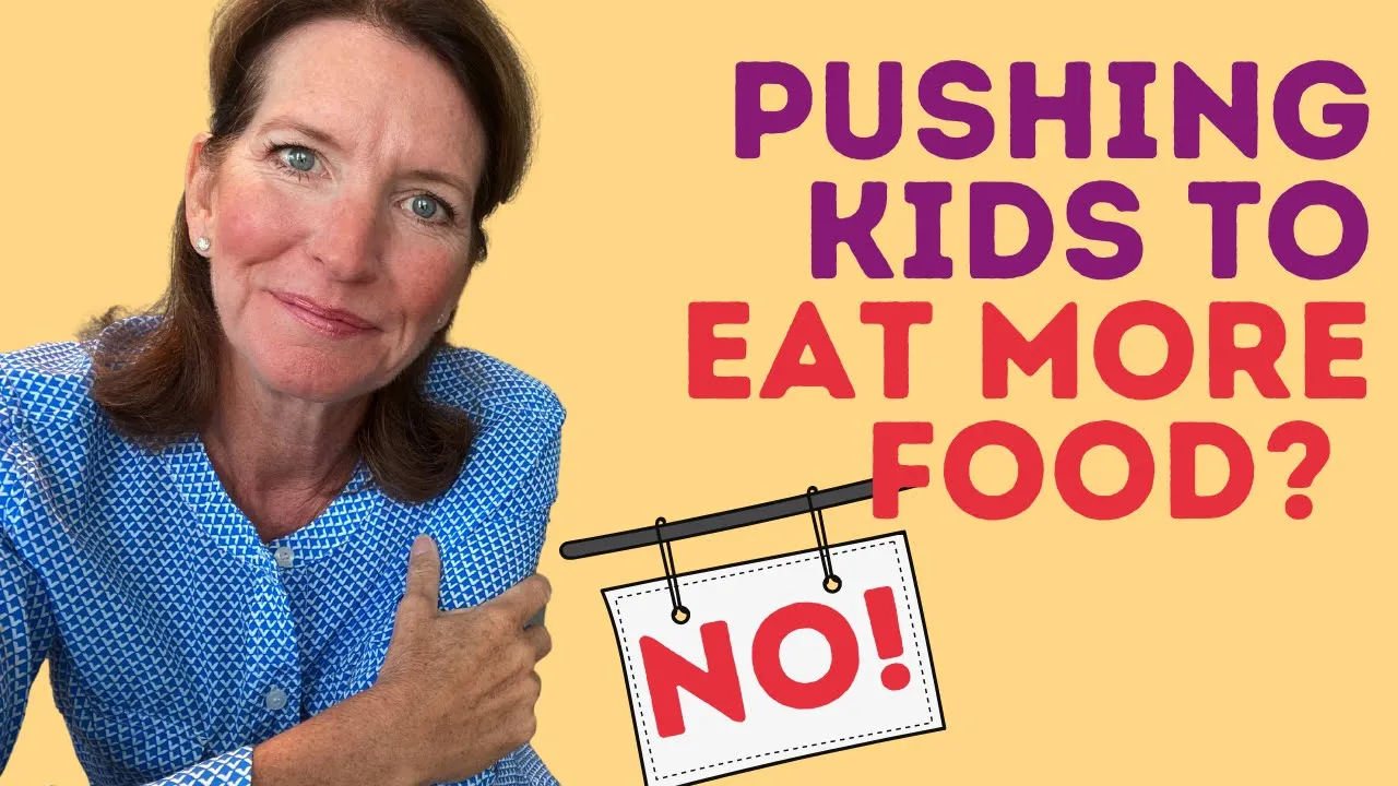 Why Pushing Kids to EAT MORE FOOD Backfires!   Build a HEALTHY RELATIONSHIP with FOOD Instead