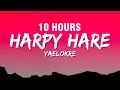 Lagu [10 HOURS] Yaelokre - Harpy Hare (Lyrics)