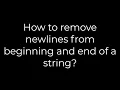 Java How to remove newlines from beginning and end of a string 5solution