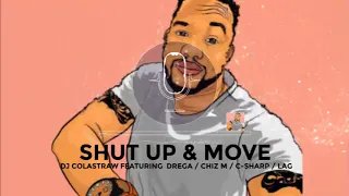 dj colastraw shut up u0026 move feat drega chiz m c sharp u0026 dj lag