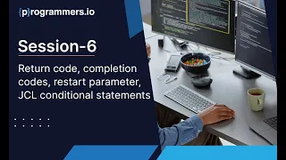 Session-6 Return code completion codes restart parameter JCL conditional statements