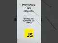 JavaScript Primitives vs Objects Explained in 60 Seconds
