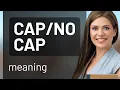 Uncovering Slang The Real Meaning of Cap