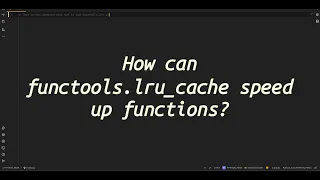 How can functools lru - cache up functions Boost Function with functools lru