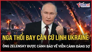 Nga dội bom thổi bay căn cứ lính Ukraine ở Kherson, ông Zelensky được cảnh báo về viễn cảnh đáng sợ