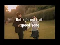 Lagu Nơi vực nơi trời speed song hót tik tok