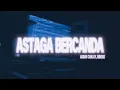 Fyp di tiktok!!! ASTAGA BERCANDA - Akbar Chalay & Mingse [Brazil X Thailand] (Raka Remixer Edit)