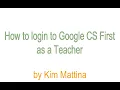 How to login to Google CS First as a Teacher