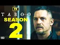 Taboo Season 2 First Trailer - Tom Hardy Release Date Episode 1 Renewal What to Expect
