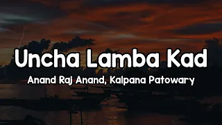 uncha lamba kad lyrics anand raj anand kalpana patowary ek uncha lamba kad tu soniye tu had