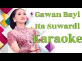 Download Lagu Gawan Bayi - Ita Suwardi Karaoke @marcovickaraoke