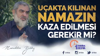 Uçakta kılınan namazın kaza edilmesi gerekir mi?