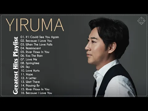 Download MP3 YIRUMA의 베스트 | Yiruma의 최고의 노래 ~ 최고의 피아노 🎹 The Best Of YIRUMA | Yiruma's Greatest Hits ~ Best Piano