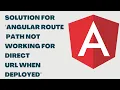 How to fix Angular route path not working for direct URL when deployed to production Angular LSC