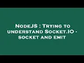 NodeJS Trying to understand Socket IO - socket and emit