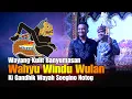 LIVE REC. Wayang Banyumasan || Dalang Ki Gandhik Wayah Soegino || Lakon Wahyu Windu Wulan