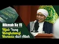 Hikmah Ke 15 : Hijab Yang Menghalangi Manusia dari Allah | Buya Yahya | Al Hikam | 6 November 2017