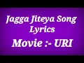 Download Lagu Jagga Jiteya Song Lyrics - URI ll Jagga Jiteya Song With Lyrics ll Lyrics Jagga Jiteya Song