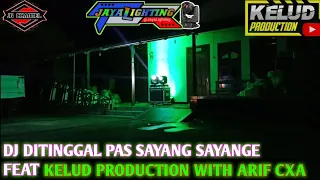 Download DJ DITINGGAL PAS SAYANG SAYANGE FEAT KELUD PRODUCTION WITH ARIF CXA MP3