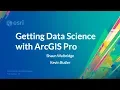 Getting Data Science with ArcGIS Pro