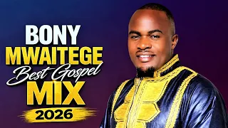 THE BEST OF BONY MWAITEGE | GOSPEL HIT SONGS