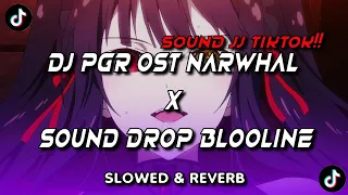 dj pgr ost narwhal x sound drop x bloodline slowed u0026 reverb sound viral tiktok 