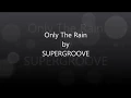 Download Lagu Supergroove   Only The Rain