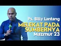 Download Lagu MELEKAT PADA SUMBERNYA - MAZMUR 23 (by. Ps. Billy Lantang)