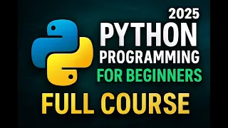 Python Programming for Beginners Full Course Learn Python Step by Step with Real Examples 2025