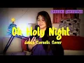 Download Lagu SPECIAL CHRISTMAS - Oh Holy Night | Grace Cornelis Cover - CHRISTMAS SONG