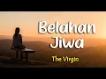 Download Lagu lirik BELAHAN JIWA ; THE VIRGIN