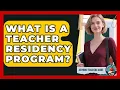 What Is A Teacher Residency Program - Aspiring Teacher Guide