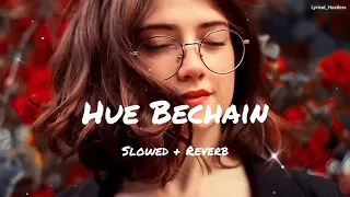 Download Hue Bechain - Slowed X Reverb || Romantic Song || Lofi Version 2024 MP3