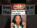 Deep cleaning at the dentist